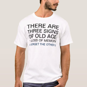 3 Signs of Old Age Humor Saying T-Shirt
