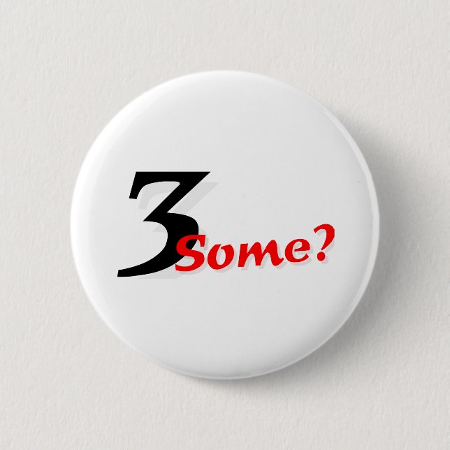 3 Some? Pinback Button (Front)