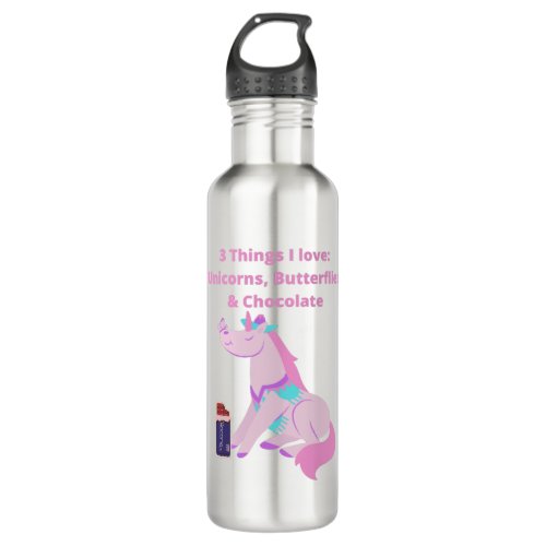 3 Things I love Unicorns Butterflies  Choco Stainless Steel Water Bottle