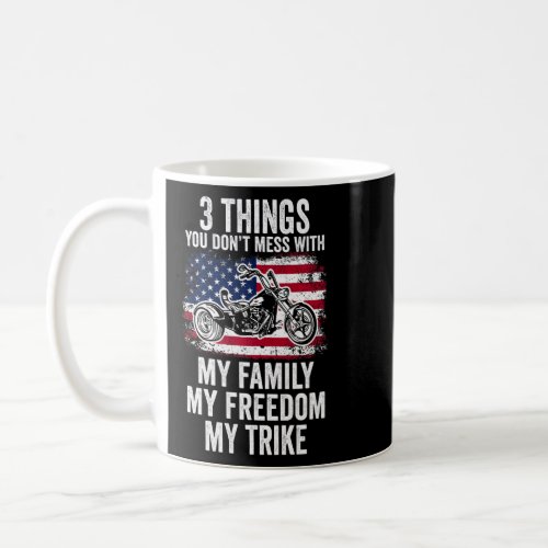 3 Things You Dont Mess With My Family My Freedom  Coffee Mug