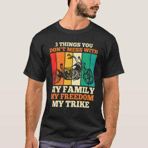 3 Things You Don't Mess With My Family My Freedom  T-Shirt