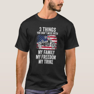 3 Things You Don't Mess With My Family My Freedom  T-Shirt