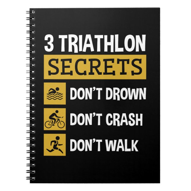 3 Triathlon Secrets Don't Drown Crash Walk Notebook (Front)