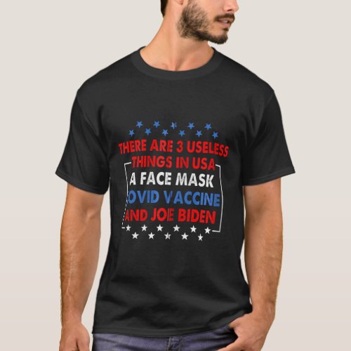 3 Useless Things In USA Biden Face Mask Vaccine Fu T_Shirt
