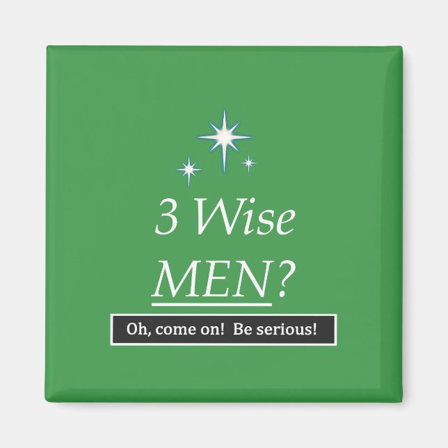 3 Wise Men? Oh, come on! Magnet (Front)
