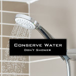 3" X 11" Traditional Bumper Car Magnet<br><div class="desc">"Conserve Water, Don't Shower" magnet. Great magnet for hippies, conservationists, boomers, and environmentalist. Weird gift for her or him. Funny magnet for fridge, gag gift, clever gift, humor. See this slogan on printable artwork here: https://www.etsy.com/listing/1205158645/conserve-water-funny-bathroom-signs "Conserve Water, Don't Shower" magnet. Great magnet for hippies, conservationists, boomers, and environmentalist. Weird gift...</div>