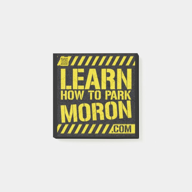 3" x 3" Post It Note Pad - Learn How To Park Moron (Front)