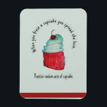 3" x 4" Flexible Photo Magnet<br><div class="desc">Laura is an almost 8-year-old who belives in spreading kindness and love. She drew this cupcake and wants to share this message with the world!</div>