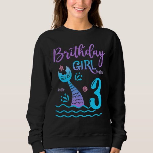 3 Year Old Gift Mermaid tail 3rd Birthday Girl Dau Sweatshirt