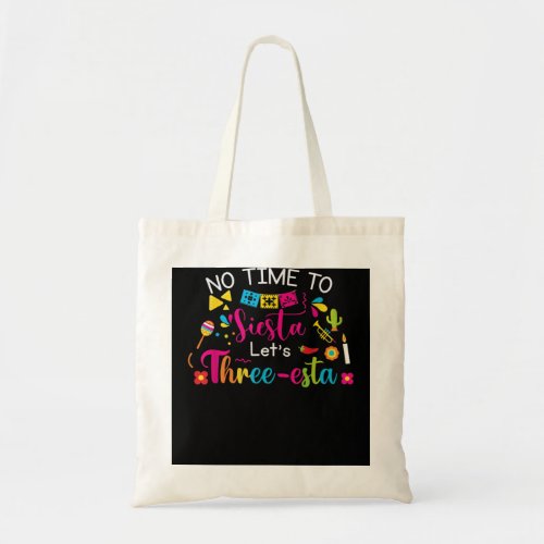 3 Year Old Mexican Fiesta no time to siesta lets  Tote Bag