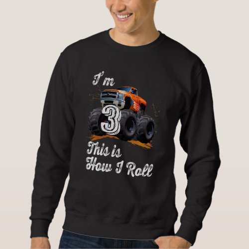 3 Years Old  Im 3 This Is How I Roll Monster Truc Sweatshirt