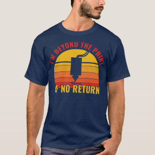 3D Printing Funny 3D Print of no Return T-Shirt