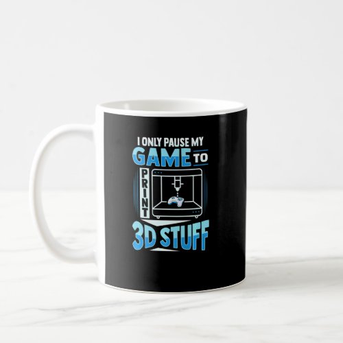 3d Printing Gaming For A 3d Printer Fan And Gamer  Coffee Mug