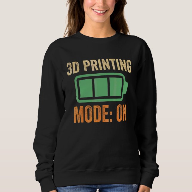 3D Printing Mode On Battery Design Sweatshirt (Front)