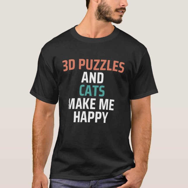 3D Puzzles And Cats Make Me Happy Funny T-Shirt (Front)