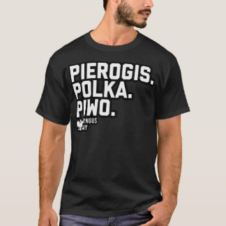 3Ps Of Dyngus Day (Pierogis Polka Piwo) T-Shirt
