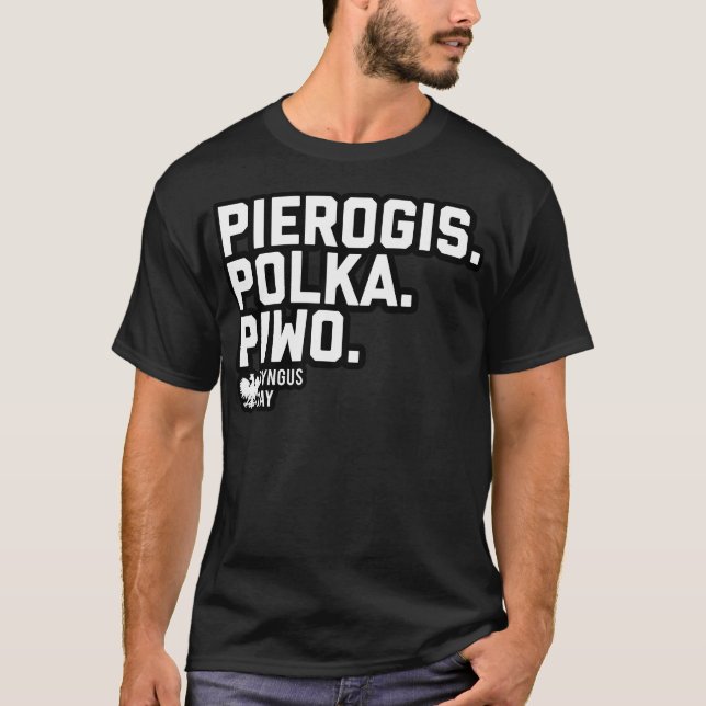 3Ps Of Dyngus Day (Pierogis Polka Piwo) T-Shirt (Front)