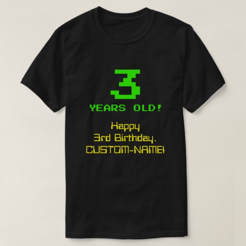 3rd Birthday Fun 8_Bit Look Nerdy  Geeky 3 T_Shirt