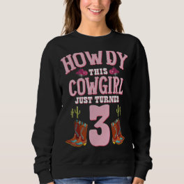 3rd Birthday Girls Cowgirl Howdy Western Themed Bi Sweatshirt
