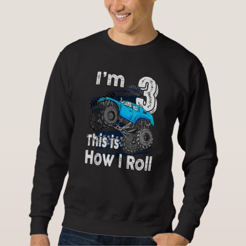 3rd Birthday  Im 3 This Is How I Roll Monster Tru Sweatshirt