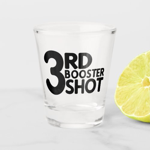 3rd Booster Shot Shot Glass
