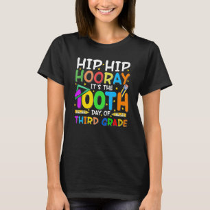 3rd Grade Hiphip Hooray It's The 100th Day Of Thir T-Shirt