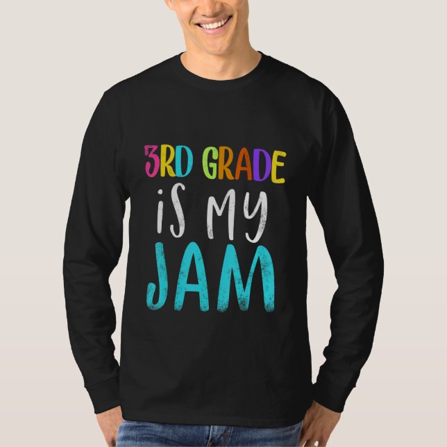 3rd grade is my jam teacher 3rd grade teacher appr T-Shirt (Front)