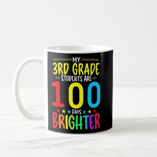 3RD GRADE Teacher 100 Days Brighter 100th Day of S Coffee Mug