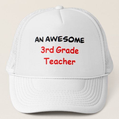 3rd grade teacher awesome trucker hat