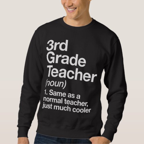 3rd Grade Teacher Definition Funny Back To School  Sweatshirt