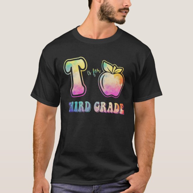 3rd Grade Teacher  is for Third Grade Tie Dye Appl T-Shirt (Front)