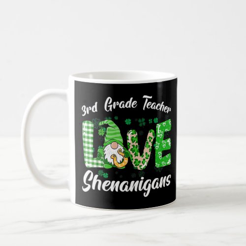 3rd Grade Teacher Love Shenanigans Funny St Patric Coffee Mug
