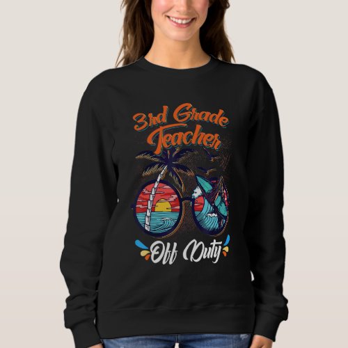 3rd Grade Teacher Off Duty Sunglasses Sunset Summe Sweatshirt