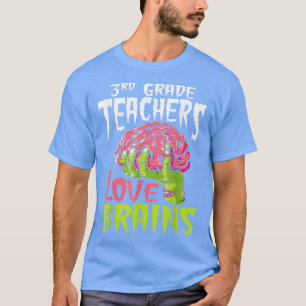 3rd Grade Teachers Love Brains Zombie Teacher Hall T-Shirt