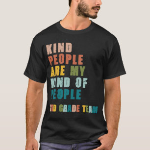 3rd Grade Team Teacher Kind People Are My Kind Of  T-Shirt
