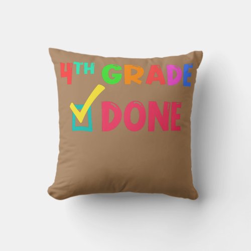 3rd Grade We Are Done 4th Grade Teacher Back To Throw Pillow