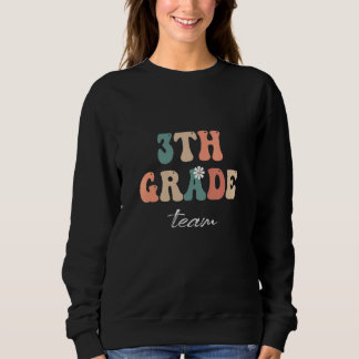 3th Grade Team Retro Groovy Women Happy First Day Sweatshirt