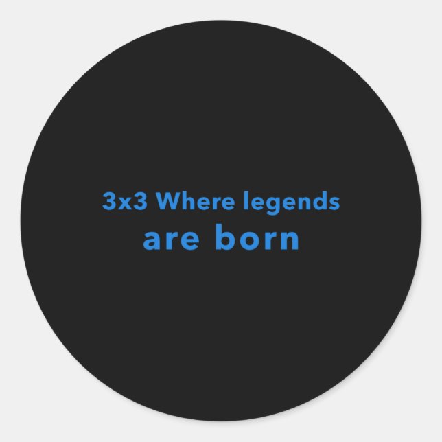 3x3 Where Legends Are Born  Classic Round Sticker (Front)