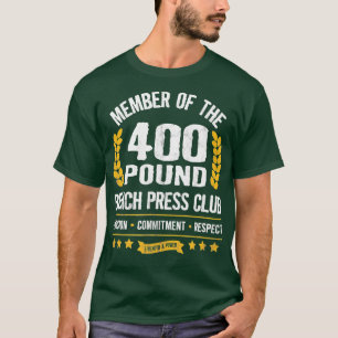 400 Pound Bench Press Club Strong Men Women Gym  T-Shirt