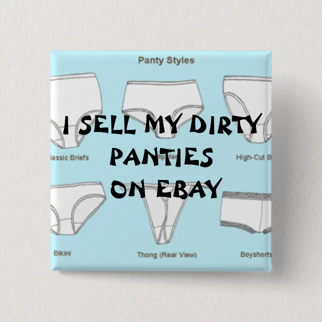400pxPantyStyles, I SELL MY DIRTY PANTIES ON EBAY Button Zazzle