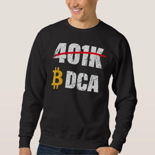 401k Dca Bitcoin Btc Cryptocurrency Blockchain Vin Sweatshirt
