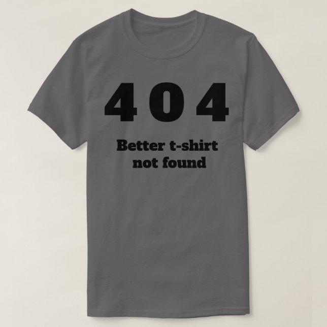 404 Better tee shirt not found (Design Front)