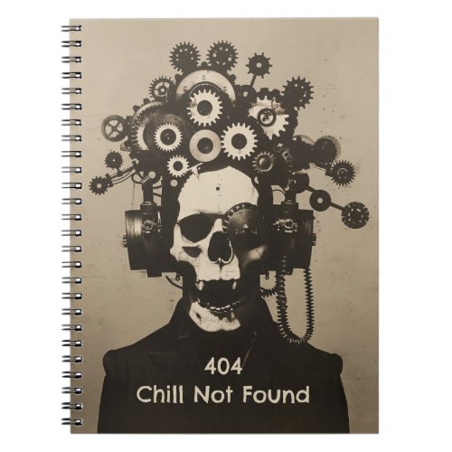 404 Chill Not Found Steampunk Mental Overload Notebook