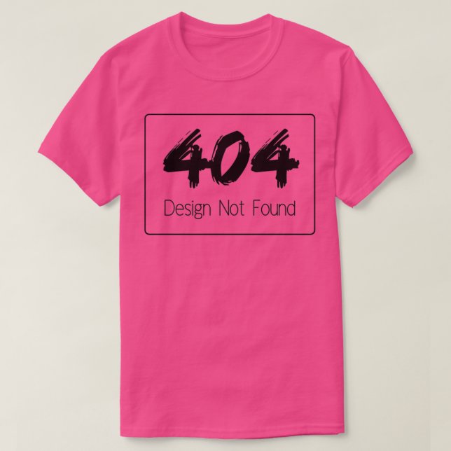 404 Design Not Found T-Shirt (Design Front)
