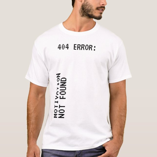 404 Error: motivation not found funny  T-Shirt (Front)