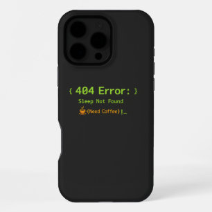 404 Error: Sleep Not Found (Need Coffee) - iPhone 16 Pro Max Case
