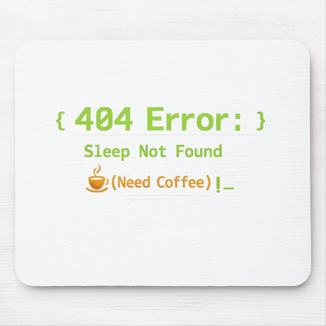404 Error: Sleep Not Found (Need Coffee) -  Mouse Pad (Front)