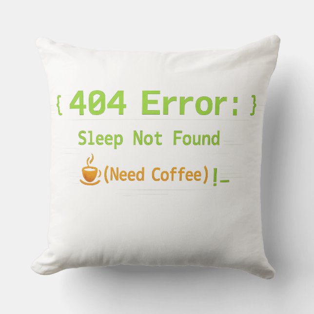 404 Error: Sleep Not Found (Need Coffee) -  Throw Pillow (Front)