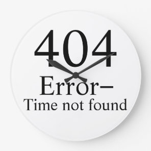 404 Error - Time Not Found geek clock