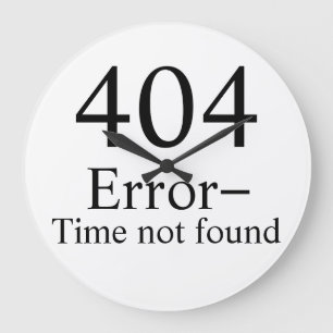 404 Error - Time Not Found geek clock